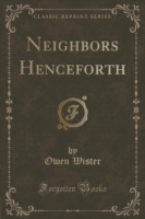 Neighbors Henceforth (Classic Reprint)