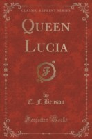 Queen Lucia (Classic Reprint)