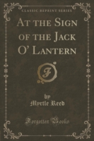 At the Sign of the Jack O' Lantern (Classic Reprint)