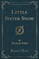 Little Sister Snow (Classic Reprint)