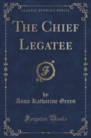 Chief Legatee (Classic Reprint)