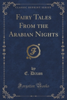 Fairy Tales from the Arabian Nights (Classic Reprint)