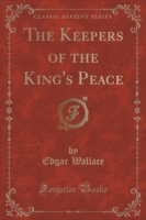 Keepers of the King's Peace (Classic Reprint)