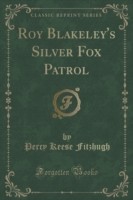 Roy Blakeley's Silver Fox Patrol (Classic Reprint)