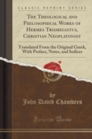 Theological and Philosophical Works of Hermes Trismegistus, Christian Neoplatonist