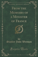 From the Memoirs of a Minister of France (Classic Reprint)