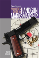 Gun Digest Shooter’s Guide to Handgun Marksmanship