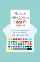 Write What You Don't Know An Accessible Manual for Screenwriters
