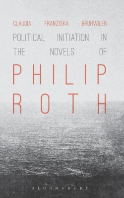 Political Initiation in the Novels of Philip Roth