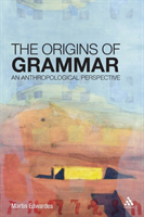 Origins of Grammar An Anthropological Perspective