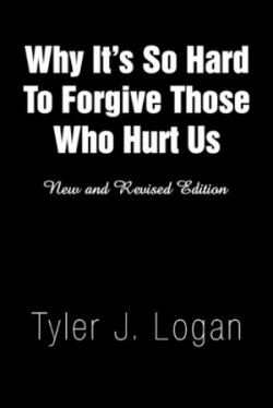 Why It's So Hard to Forgive Those Who Hurt Us