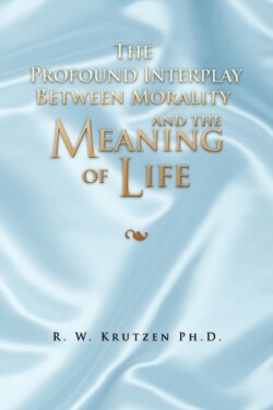 Profound Interplay Between Morality and the Meaning of Life