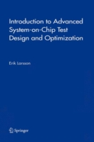 Introduction to Advanced System-on-Chip Test Design and Optimization