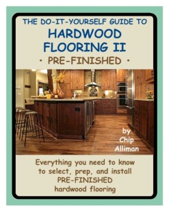 Do-It-Yourself Guide To Hardwood Flooring II Pre-Finished