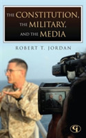 Constitution, the Military, and the Media