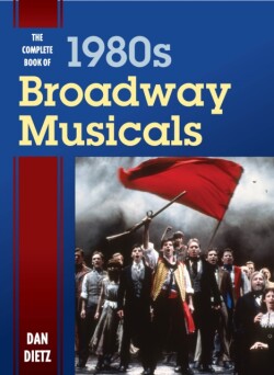 Complete Book of 1980s Broadway Musicals