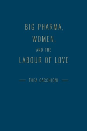 Big Pharma, Women, and the Labour of Love