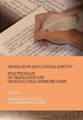 Translation and Cultural Identity Selected Essays on Translation and Cross-Cultural Communication
