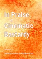 In Praise of Cinematic Bastardy