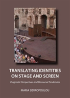 Translating Identities on Stage and Screen Pragmatic Perspectives and Discoursal Tendencies