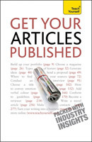 Get Your Articles Published How to write great non-fiction for publication