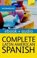 Complete Latin American Spanish (Learn Latin American Spanish with Teach Yourself) Enhanced Edition