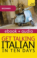 Get Talking Italian in Ten Days Beginner Audio Course Enhanced Edition