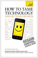 How to Tame Technology and Get Your Life Back: Teach Yourself