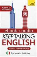 Keep Talking English Audio Course - Ten Days to Confidence Learn in Italian: Enhanced Edition