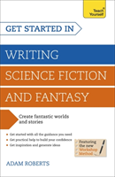 Get Started in Writing Science Fiction and Fantasy How to write compelling and imaginative sci-fi and fantasy fiction