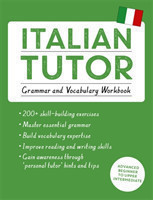 Italian Tutor: Grammar and Vocabulary Workbook (Learn Italian with Teach Yourself) Advanced beginner to upper intermediate course