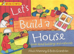 Wonderwise: Let's Build a House: a book about buildings and materials