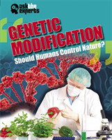 Ask the Experts: Genetic Modification: Should Humans Control Nature?
