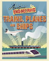 Awesome Engineering: Trains, Planes and Ships