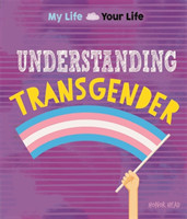 My Life, Your Life: Understanding Transgender