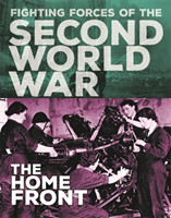 Fighting Forces of the Second World War: The Home Front