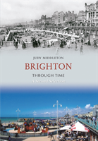 Brighton Through Time A Second Selection