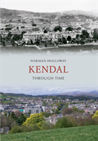 Kendal Through Time