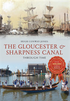 Gloucester & Sharpness Canal Through Time