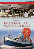Tweed to the Northern Isles The Fishing Industry Through Time
