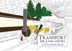 Transport: Air, Land and Sea A Colouring Book