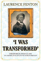 'I Was Transformed' Frederick Douglass