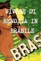 Vivere DI Rendita A 40 Anni in Brasile