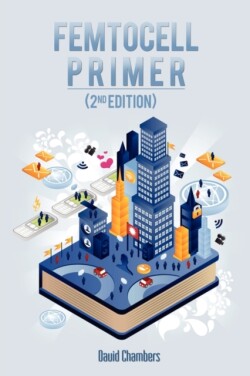 Femtocell Primer (2nd Edition)