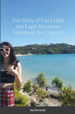 Story of Fairy Hills and Eagle Mountain Notebook for Charli 2