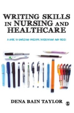 Writing Skills in Nursing and Healthcare A Guide to Completing Successful Dissertations and Theses