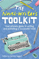 The Novel Writer's Toolkit Your Ultimate Guide to Writing and Publishing a Successful Novel