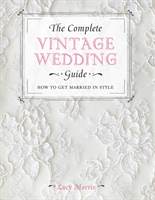 The Complete Vintage Wedding Guide