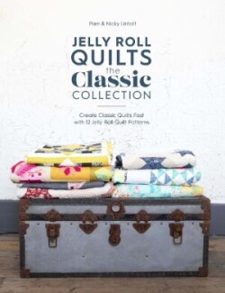 Jelly Roll Quilts: the Classic Collection