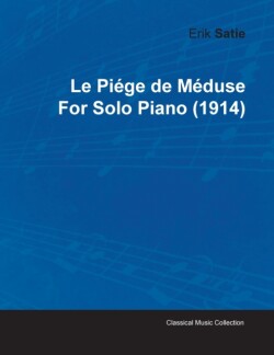 Piege De Meduse By Erik Satie For Solo Piano (1914)